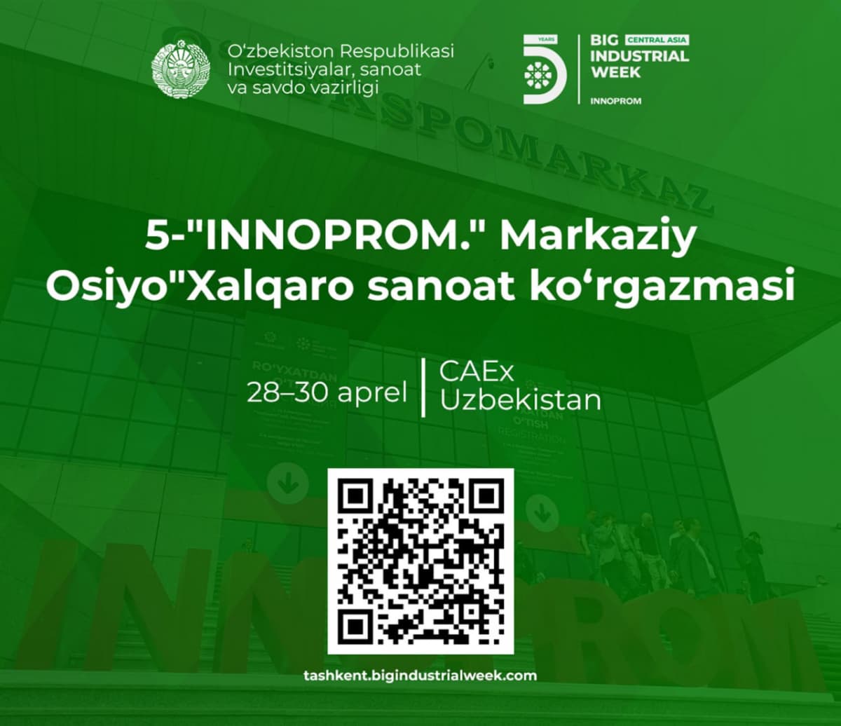 "INNOPROM. Markaziy Osiyo” xalqaro sanoat ko‘rgazmasi