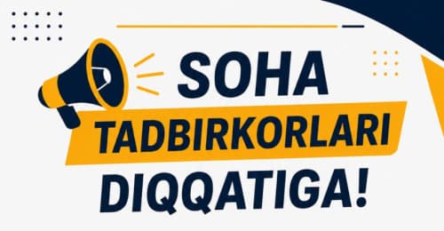 SOHA TADBIRKORLARI DIQQATIGA!