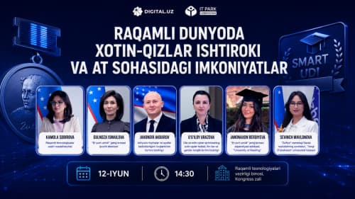 “Raqamli dunyoda xotin-qizlar ishtiroki va АT sohasidagi imkoniyatlar” – o‘z sohasining yetakchi vakillari bilan bevosita uchrashuv va muloqot imkoniyatini qo‘ldan boy bermang!