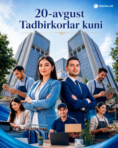 20-avgust — Tadbirkorlar kuni muborak bo‘lsin!