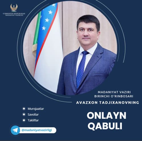 Madaniyat vaziri birinchi o'rinbosari Avazxon Tadjixanovning navbatdagi onlayn qabuli bo‘lib o‘tadi