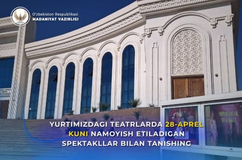 Yurtimizdagi teatrlarning 28-aprel, seshanba kungi repertuari bilan tanishing.
