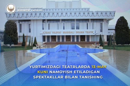 Yurtimizdagi teatrlarning 13-may, chorshanba kungi repertuari bilan tanishing.
