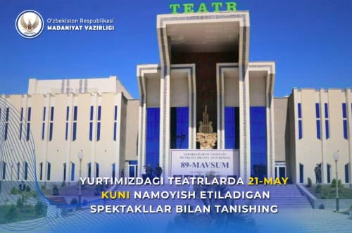Yurtimizdagi teatrlarning 21-may, payshanba kungi repertuari bilan tanishing.