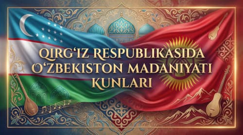 PRESS-RELIZ: Qirg‘iz Respublikasida “O‘zbekiston madaniyati kunlari” bo‘lib o‘tadi