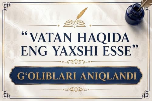 “Vatan haqida eng yaxshi esse” tanlovi g‘oliblari aniqlandi