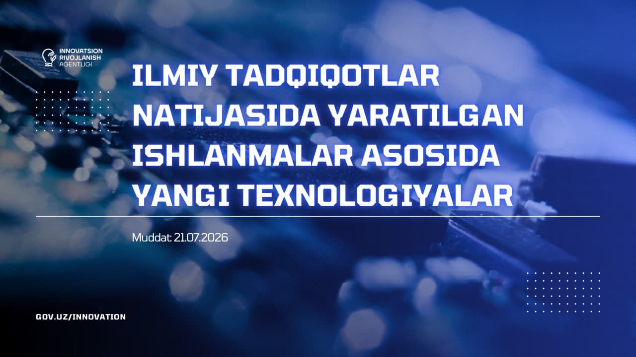 Ilmiy tadqiqotlar natijasida yaratilgan ishlanmalar asosida yangi texnologiyalar