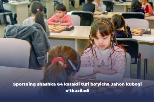 Sportning shashka 64 katakli turi bo‘yicha Jahon kubogi o‘tkaziladi