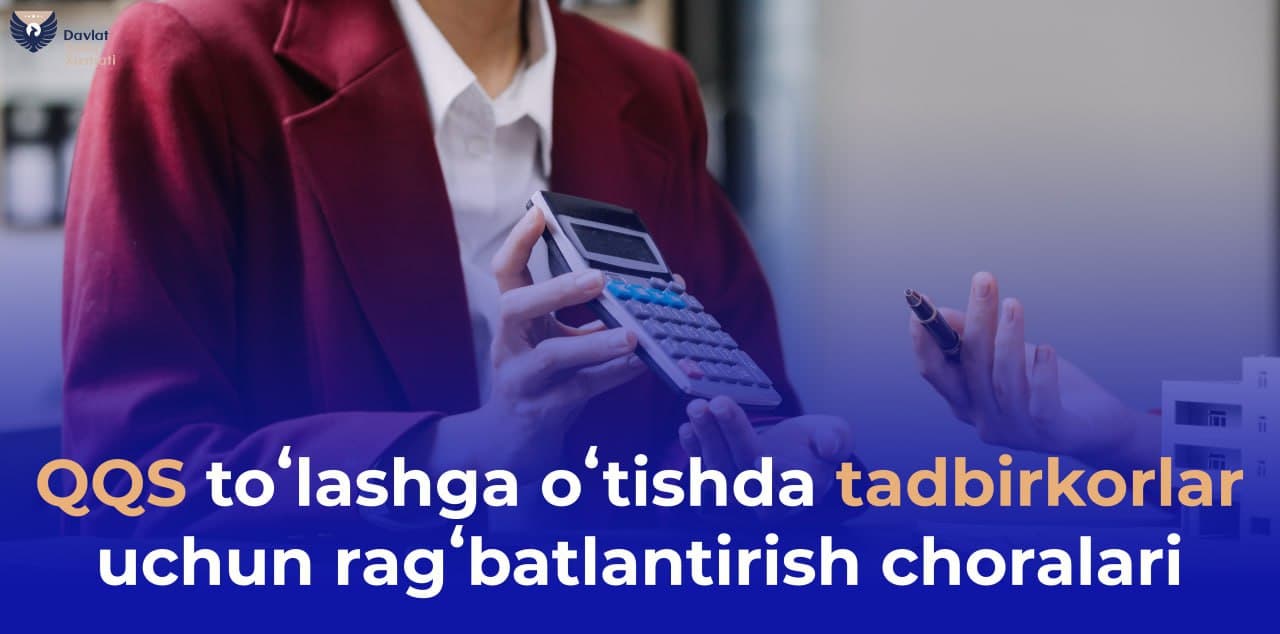 QQS toʻlashga oʻtishda tadbirkorlar uchun ragʻbatlantirish choralari