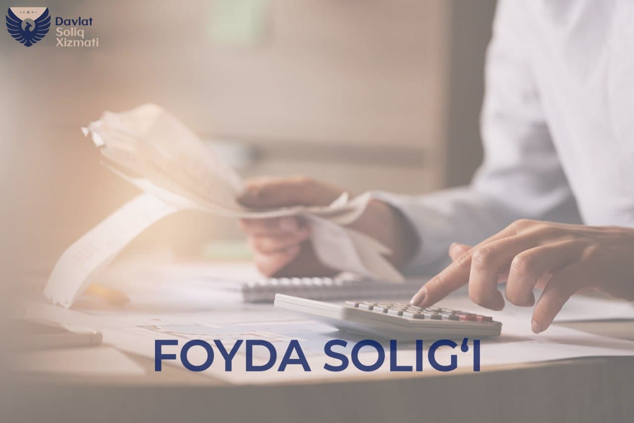 Foyda soligʻi hisobotida daromadlar va xarajatlar toʻgʻri koʻrsatilishi zarur