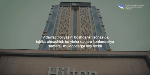 IV davlat moliyasini boshqarish sohasida tajriba almashish bo‘yicha xalqaro konferensiya: kelishuvlar va natijalar