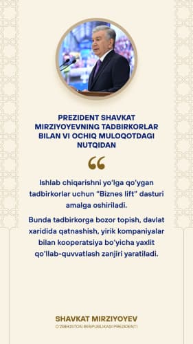 Президент Шавкат Мирзиёевнинг тадбиркорлар билан VI очиқ мулоқотдаги нутқидан энг муҳим фикр ва ташаббуслар