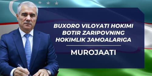 Бухоро вилояти ҳокими Ботир Зариповнинг ҳокимлик жамоаларига мурожаати