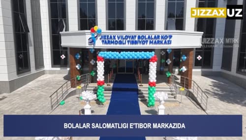🎥 Videoreportaj: Jizzaxda bolalar salomatligi uchun zamonaviy sharoitlar yaratildi