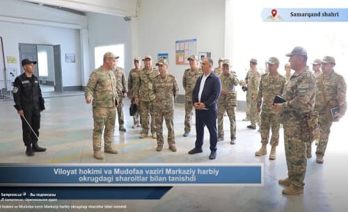 Viloyat hokimi va Mudofaa vaziri Markaziy harbiy okrugdagi sharoitlar bilan tanishdi