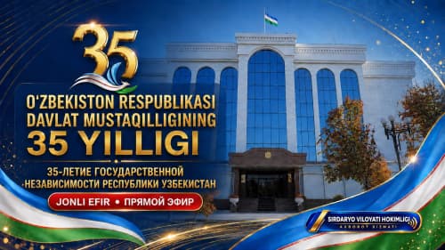  O‘zbekiston Respublikasi davlat mustaqilligining 35 yilligiga bag‘ishlangan Sirdaryo viloyatidagi bayram tantanasi