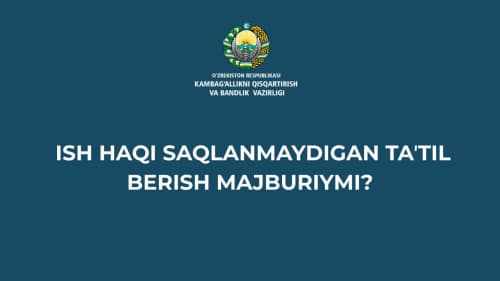 Ish haqi saqlanmaydigan ta’til qachon majburiy beriladi?