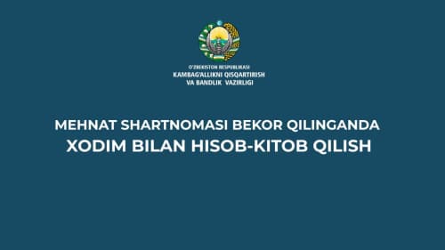 Mehnat shartnomasi bekor qilinganda xodim bilan hisob-kitob qilinishi kerak
