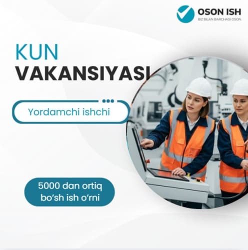 Ёрдамчи ишчилар учун — 5000 дан зиёд бўш иш ўрни!