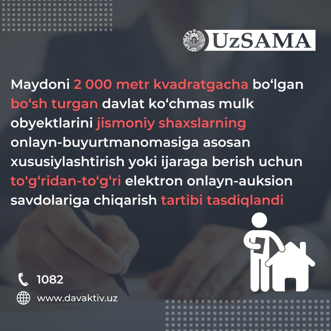 Maydoni 2 000 metr kvadratgacha bo‘lgan bo‘sh turgan davlat ko‘chmas mulk obyektlarini jismoniy shaxslarning onlayn-buyurtmanomasiga asosan xususiylashtirish yoki ijaraga berish uchun to‘g‘ridan-to‘g‘ri elektron onlayn-auksion savdolariga chiqarish tartib