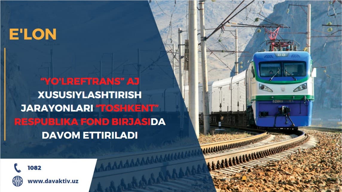 The processes of privatization of 51.0 percent of the state share in the authorized capital of "YO'LREFTRANS" JSC will continue at the Tashkent Republican Stock Exchange