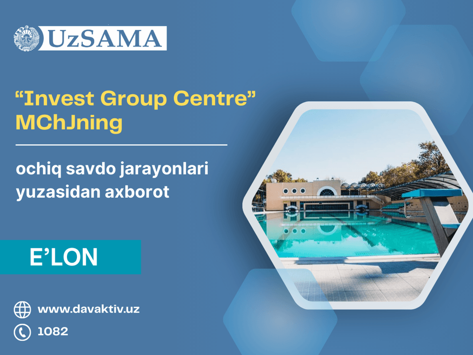 “Invest Group Centre” МЧЖ устав капиталидаги давлат улушини хусусийлаштириш жараёни юзасидан ахборот