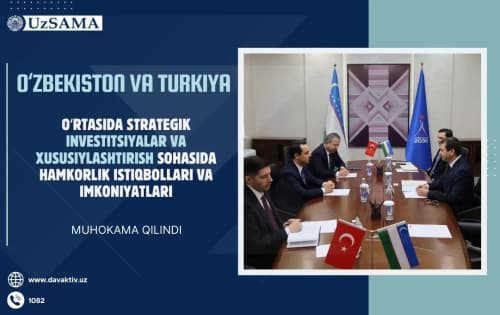 Oʻzbekiston va Turkiya oʻrtasida strategik investitsiyalar va xususiylashtirish sohasida hamkorlik istiqbollari va imkoniyatlari muhokama qilindi