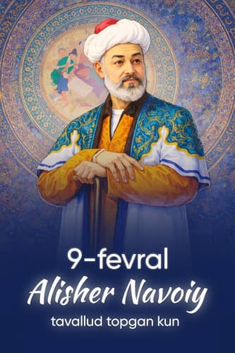 9-FEVRAL – ALISHER NAVOIY TAVALLUD TOPGAN KUN
