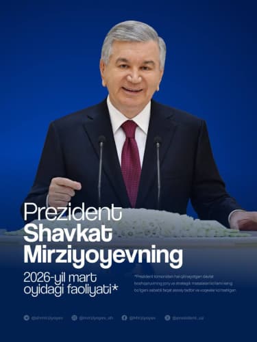 Prezident Shavkat Mirziyoyev ishtirokida shu yilning mart oyida o‘tgan asosiy tadbir va voqealar