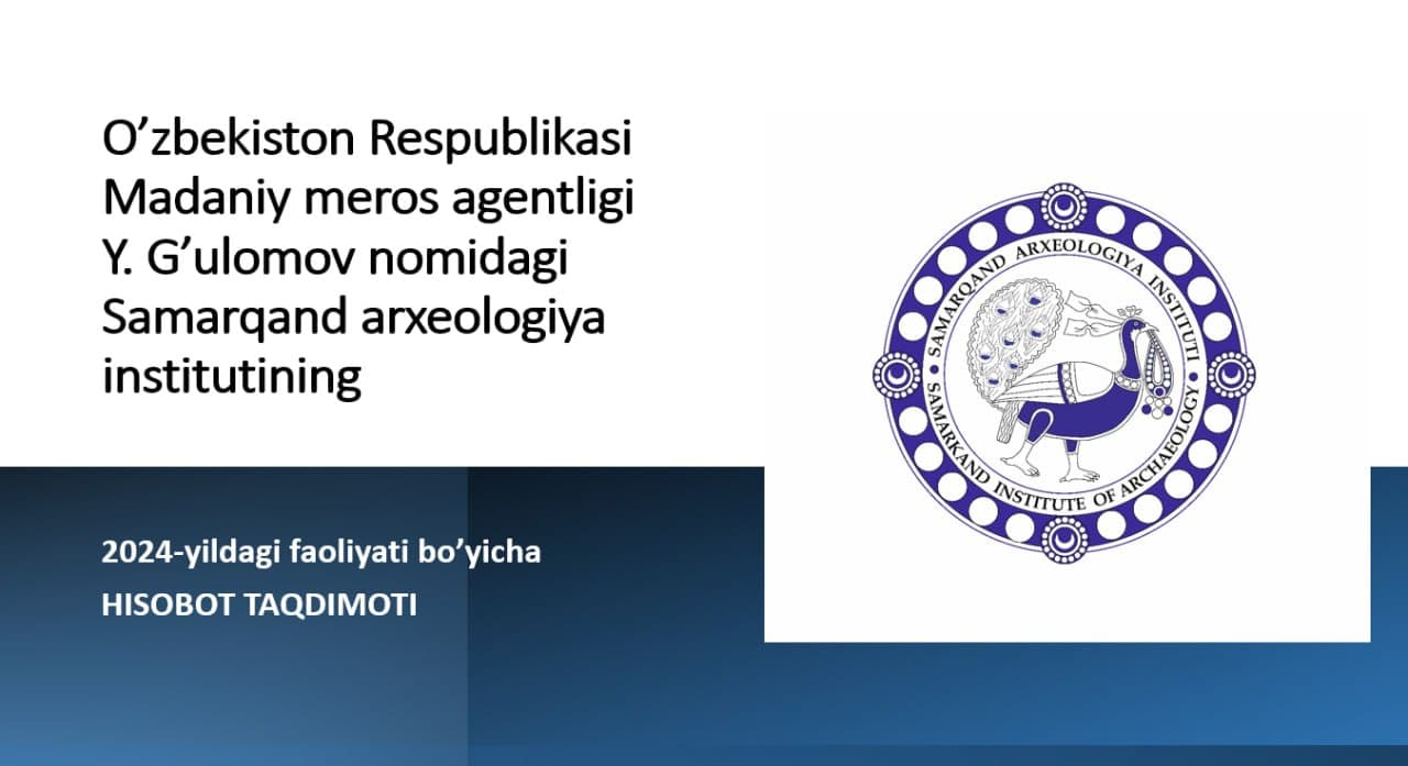 Й. Ғуломов номидаги Самарқанд археология институтида йил сарҳисоби бўлиб ўтди
