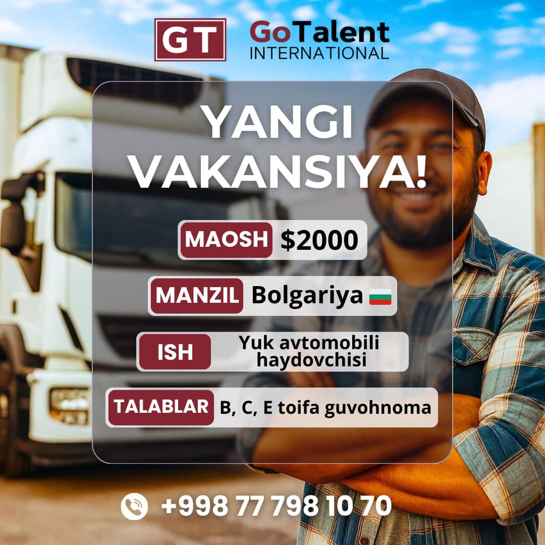 Bolgariyada yuk mashinasi haydovchilari uchun yangi ish o‘rinlari!