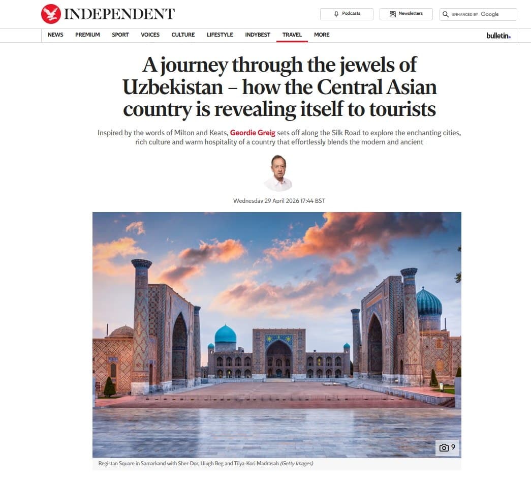 Buyuk Britaniyaning “The Independent” nashri bosh muharriri nigohida O‘zbekiston bo‘ylab sayohat