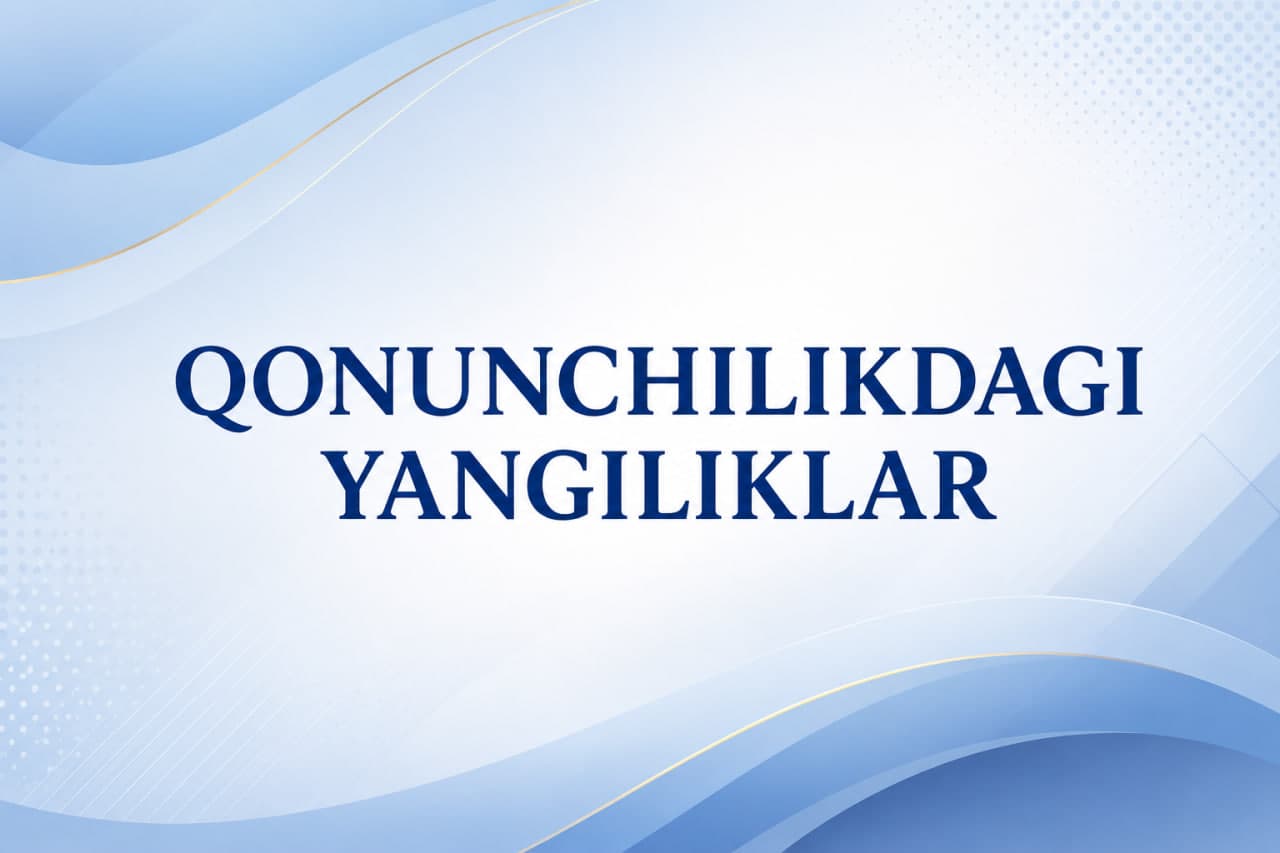Qonunchilikdagi yangiliklar