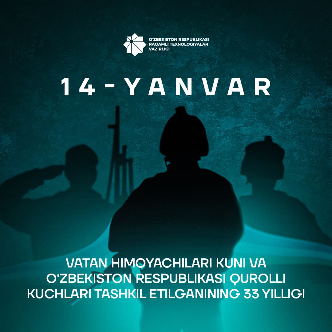 Sizlarni 14-yanvar – Vatan himoyachilari kuni va O‘zbekiston Respublikasi Qurolli Kuchlari tashkil topganining 33 yilligi munosabati bilan chin qalbimizdan muborakbod etamiz!