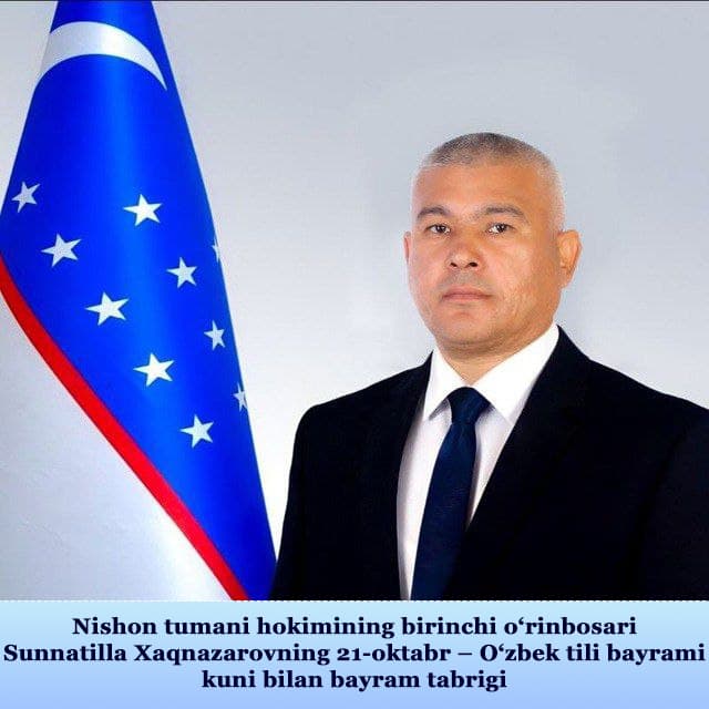 NISHON TUMANI HOKIMINING BIRINCHI O‘RINBOSARI SUNNATILLA XAQNAZAROVNING O‘ZBEK TILI BAYRAMI MUNOSABATI BILAN TABRIGI