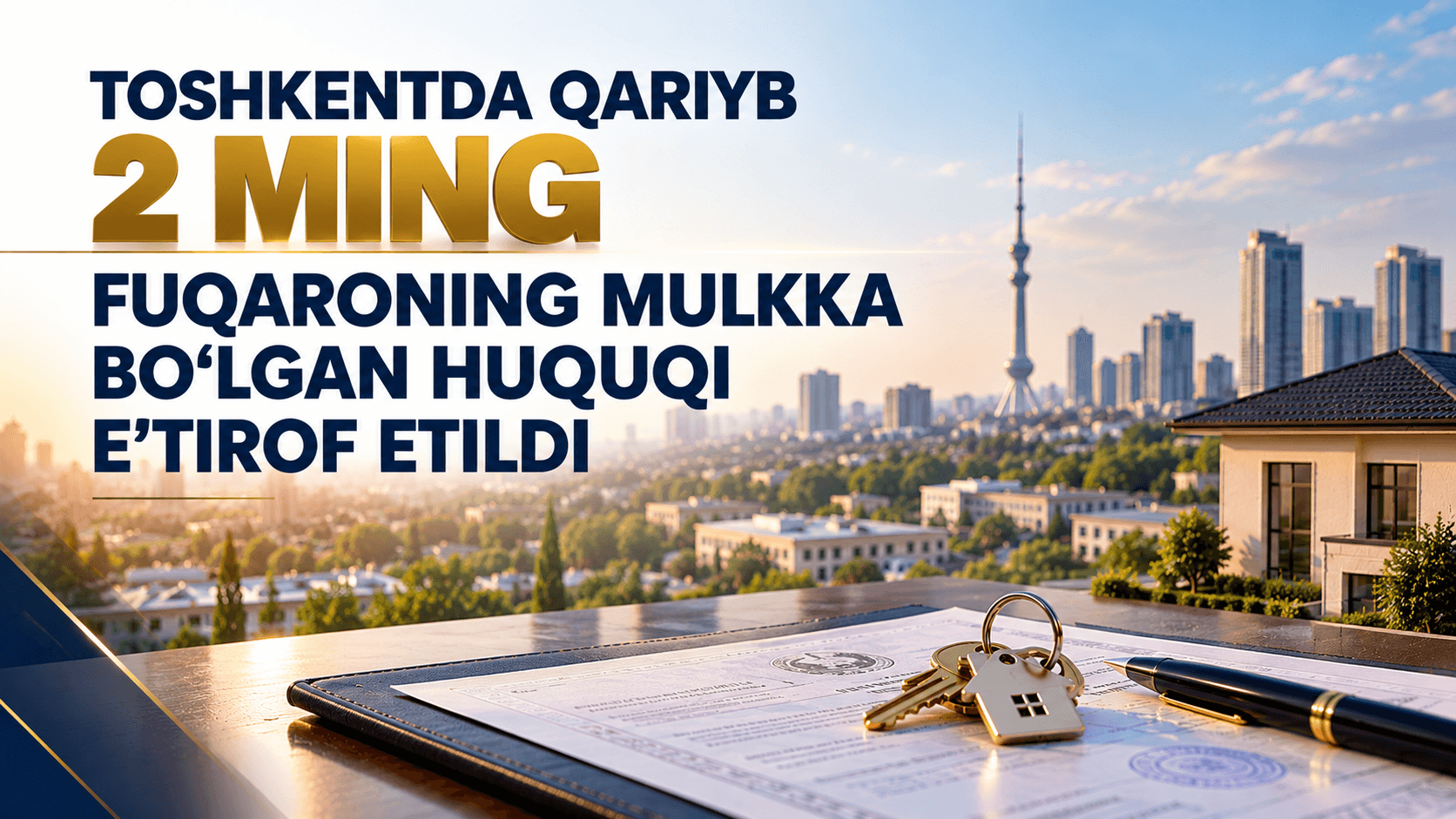 TOSHKENTDA FUQAROLARNING MULKKA BO‘LGAN HUQUQLARI E’TIROF ETILMOQDA
