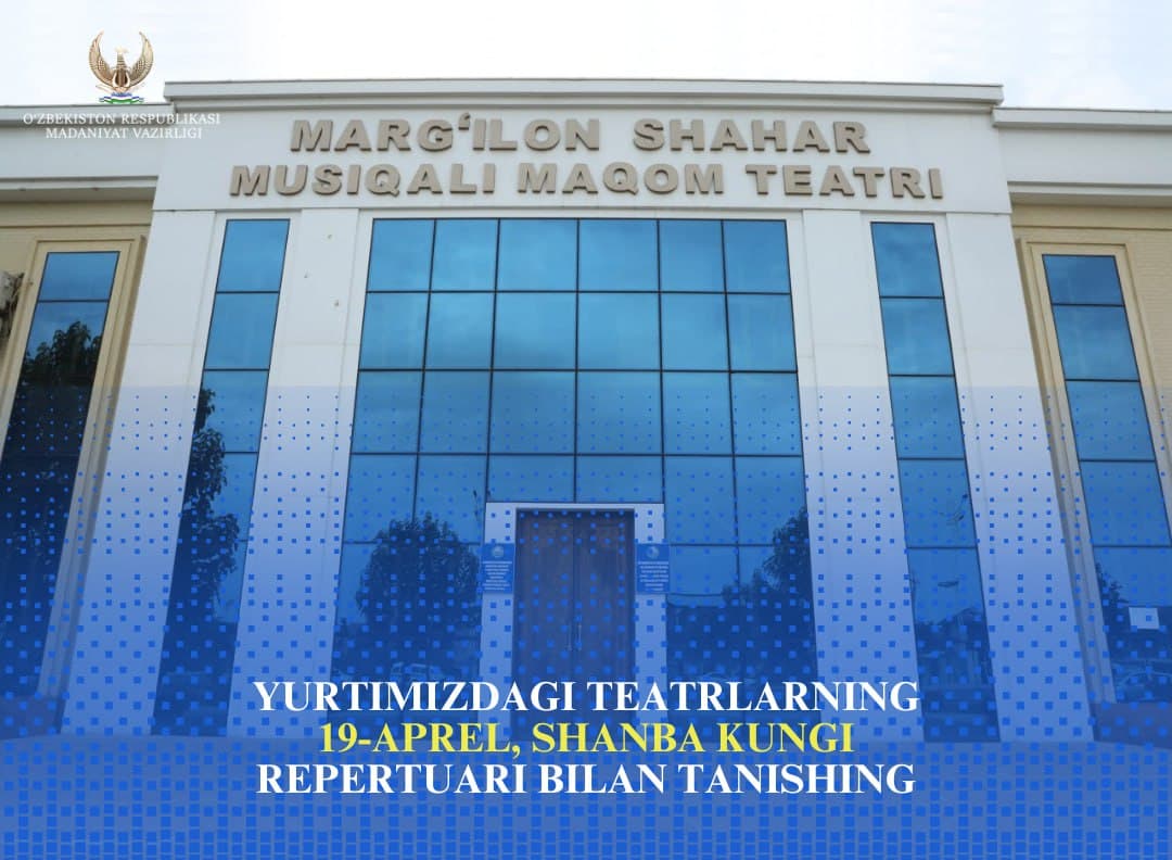 #Teatr. Yurtimizdagi teatrlarning 19-aprel, shanba kungi repertuari bilan tanishing