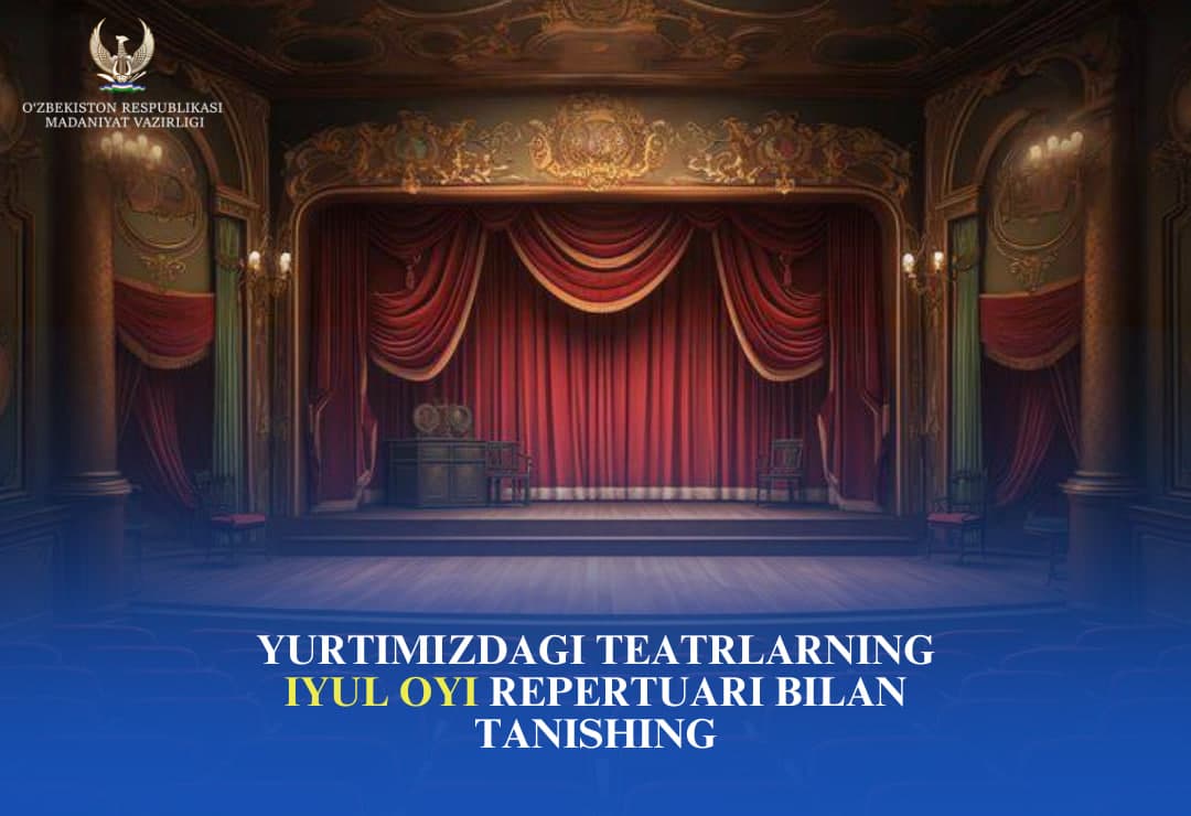 #Teatr. Yurtimizdagi teatrlarning Iyul oyi repertuari bilan tanishing