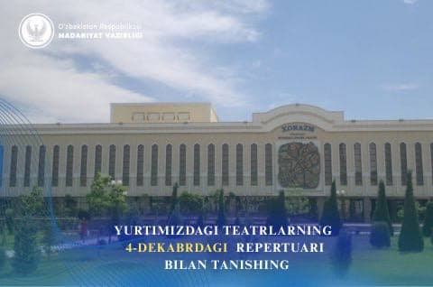 Yurtimizdagi teatrlarning 4-dekabr, payshanba kungi repertuari bilan tanishing