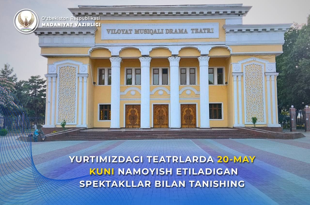 Yurtimizdagi teatrlarning 20-may, chorshanba kungi repertuari bilan tanishing.