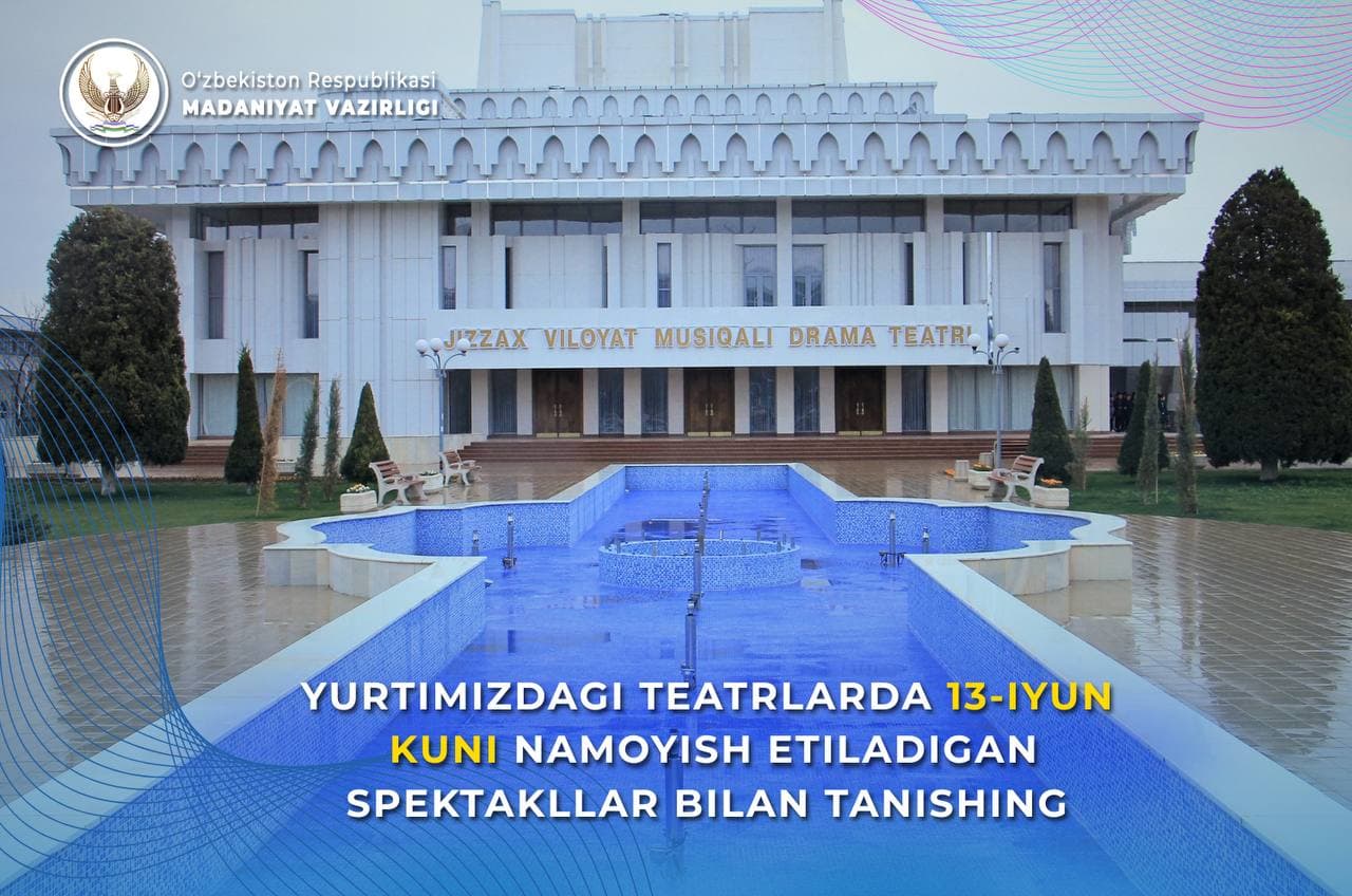 Yurtimizdagi teatrlarning 13-iyun, shanba kungi repertuari bilan tanishing.