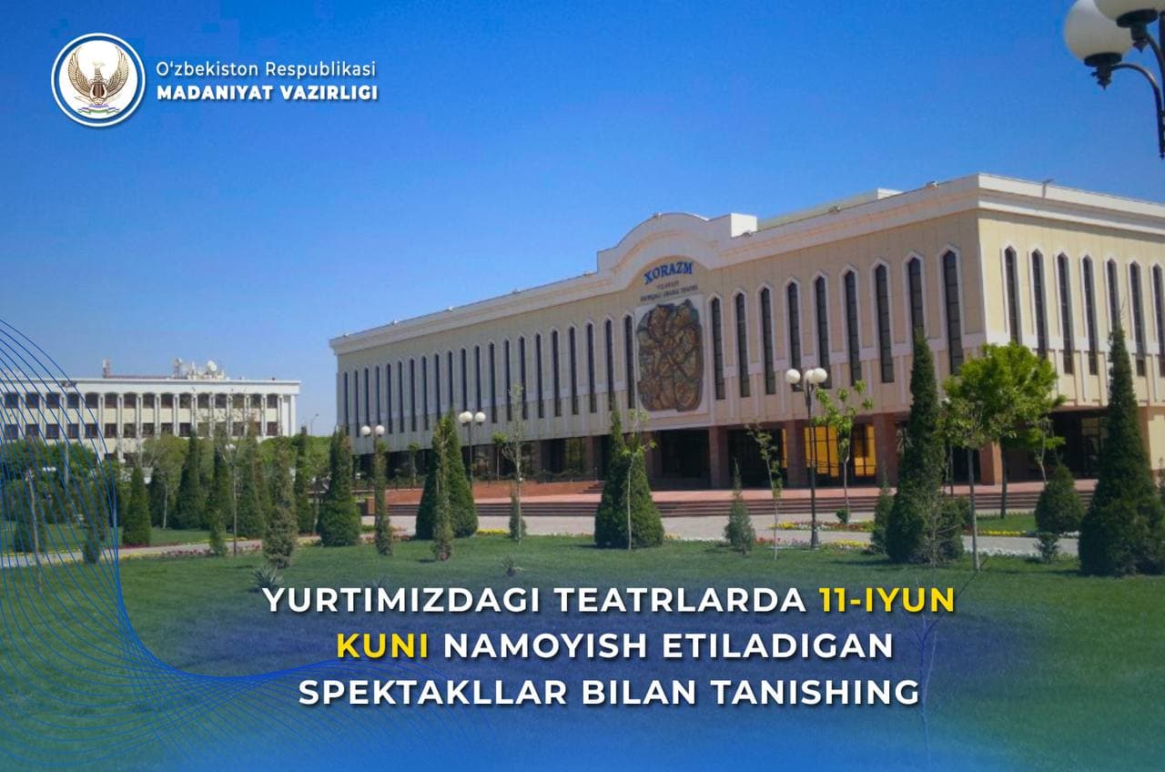 Yurtimizdagi teatrlarning 11-iyun, payshanba kungi repertuari bilan tanishing.