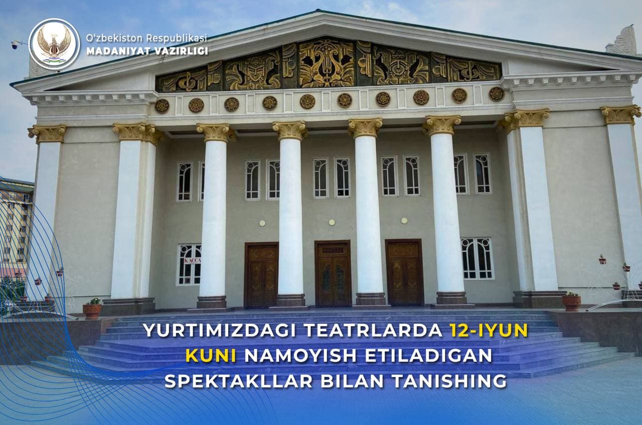 Yurtimizdagi teatrlarning 12-iyun, juma kungi repertuari bilan tanishing.