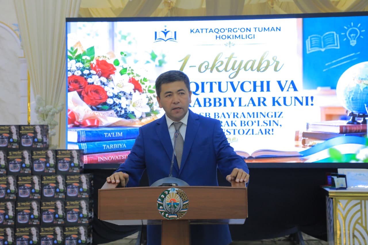 KATTAQO‘RG‘ON TUMANI HOKIMI JAMSHID NASRIDDINOVNING 1 OKTABR — O‘QITUVCHI VA MURABBIYLAR KUNI MUNOSABATI BILAN BAYRAM TABRIGI