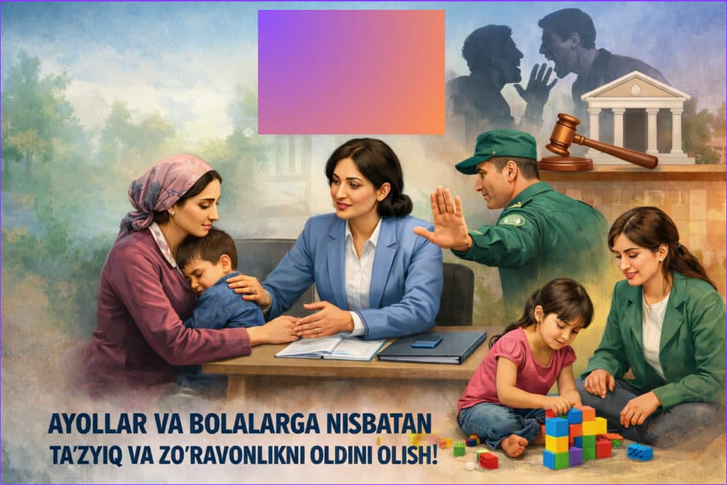 Ayollar va bolalarga nisbatan tazyiq va zo‘ravonlik holatlarining oldini olish tizimi takomillashtirilmoqda