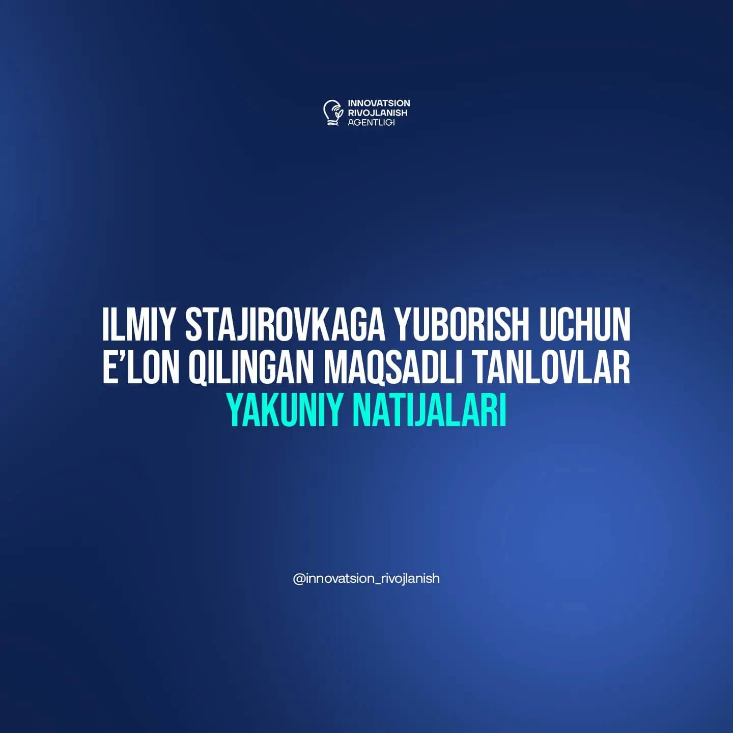 Илмий стажировкага юбориш учун эълон қилинган мақсадли танловлар якуний натижалари