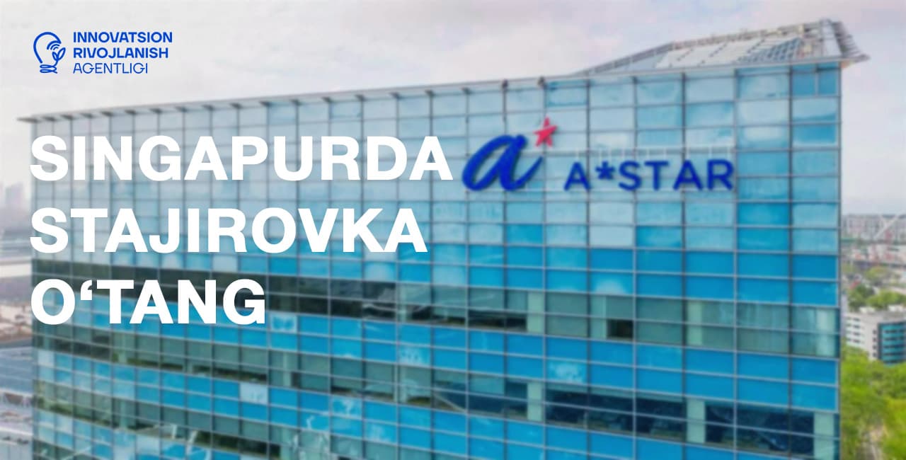 “Singapur–O‘zbekiston kelajak ilm-fan yetakchilari dasturi” doirasida qisqa muddatli ilmiy stajirovkaga yuborish bo‘yicha maqsadli tanlov
