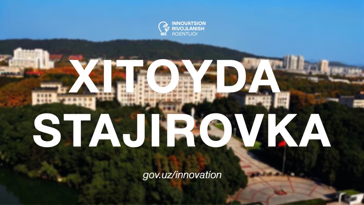 Yosh olimlarni Xitoyning Huazhong fan va texnologiya universitetiga qisqa muddatli ilmiy stajirovkaga yuborish bo‘yicha maqsadli tanlovi