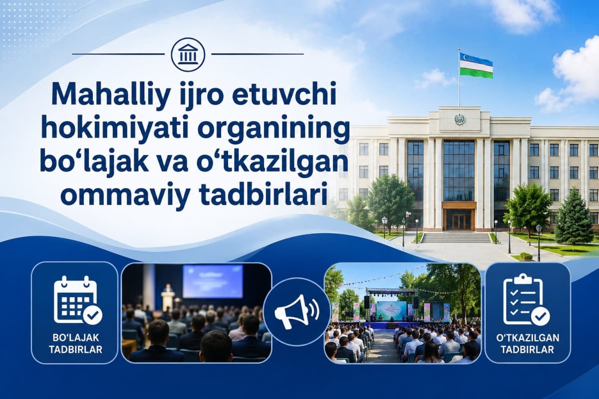 Mahalliy ijro etuvchi hokimiyati organining bo‘lajak va o‘tkazilgan ommaviy tadbirlari