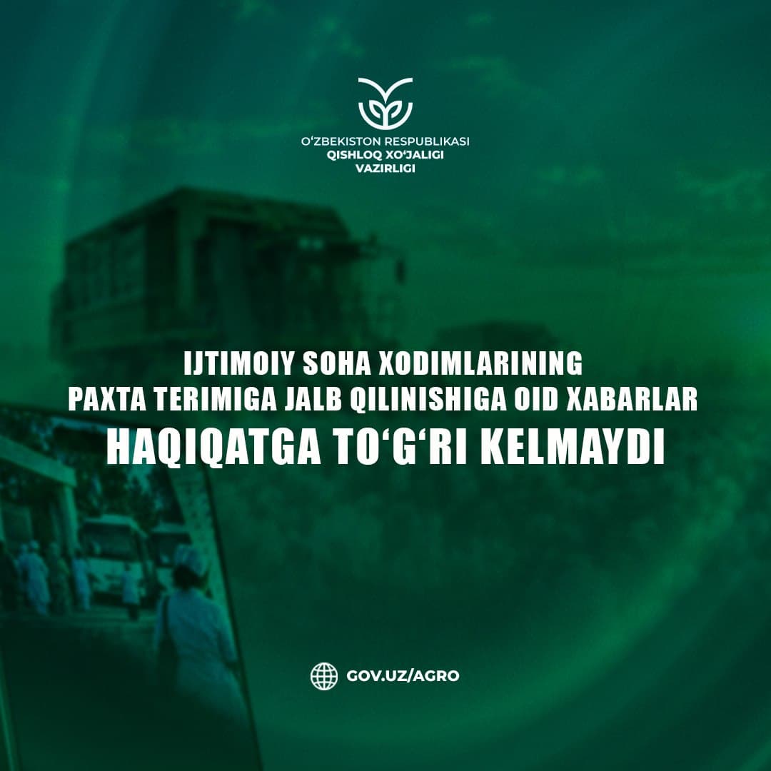 Ijtimoiy soha xodimlarining paxta terimiga jalb qilinishiga oid xabarlar haqiqatga to‘g‘ri kelmaydi